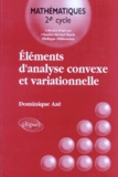 Dominique Azé - Elements D'Analyse Convexe Et Variationnelle.