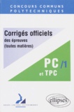  Collectif - Corriges Officiels Des Epreuves. Tome 1, Toutes Matieres, Filieres Pc Et Tpc 1997.