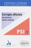  Collectif - Corriges Officiels Des Epreuves. Tome 1, Toutes Matieres, Filiere Psi 1997.