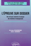 Albert Gendrot et Solange Beauchesne - L'épreuve sur dossier du CAPES de physique-chimie - Une clef pour construire et analyser des situations d'enseignement, CAPES de physique-chimie et physique appliquée.