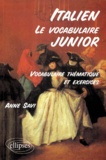 Anne Savi - Italien, Le Vocabulaire Junior. Vocabulaire Thematique Et Exercices.