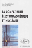 Gérard Labaune et Jean-Claude Boudenot - La compatibilité électromagnétique et nucléaire.