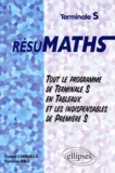 Chantal Carruelle et Françoise Isblé - Mathématiques terminales S résumath - Tout le programme de terminale S en tableaux et les indispensables de première S.
