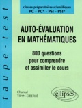 Chantal Tran-Oberlé - Auto-Evaluation En Mathematiques. 800 Questions Pour Comprendre Et Assimiler Le Cours.