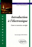Jean-Jacques Rousseau - Introduction A L'Electronique. Cours Et Exercices Corriges.