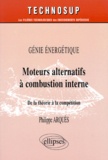 Philippe Arquès - Moteurs Alternatifs A Combustion Interne. De La Theorie A La Competition.