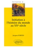 Jacques Portes - Initiation à l'histoire du monde au XXe siècle.