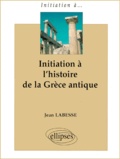 Jean Labesse - Initiation à l'histoire de la Grèce antique.