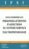 Dan Véléa et Serge Bornstein - Soins Infirmiers Aux Personnes Atteintes D'Affections Du Systeme Nerveux. Electrophysiologie.