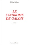 Michel Alibert - Le Syndrome De Galois.