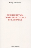 Henry d' Humières - Philippe Pétain, Charles de Gaulle et la France.