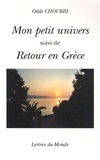 Odile Choukri - Mon petit univers suivi de Retour en Grèce.