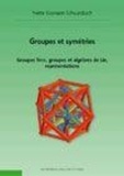 Yvette Kosmann-Schwarzbach - Groupes et symétries - Groupes finis, groupes et algèbres de Lie, représentations.