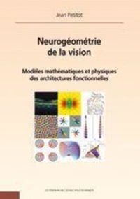 Jean Petitot - Neurogéométrie de la vision - Modèles mathèmatiques et physiques des architectures fonctionnelles.