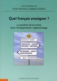 Isabelle Schaffner et Olivier Bertrand - Quel français enseigner ? - La question de la norme dans l'enseignement/apprentissage.