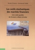 Nicole El Karoui et Emmanuel Gobet - Les outils stochastiques des marchés financiers - Une visite guidée de Einstein à Black-Scholes.