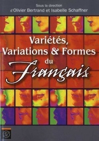 Isabelle Schaffner et Olivier Bertrand - Variétés, Variations & Formes du français.
