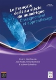 Julie André et Olivier Bertrand - Le français écrit au siècle du numérique - Enseignement et apprentissage.