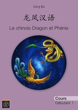  Bai - Le chinois Dragon et Phénix Cours et Cahier d'écriture (Débutant 1).