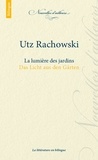 Utz Rachowski - La lumière des jardins.