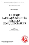 Olivier Salati - Le Juge Face Aux Suretes Reelles Non Judiciaires.