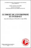  Collectif - Le Droit De L'Entreprise Et Internet. Actes Du Colloque De Marseille, 15 Juin 2001.