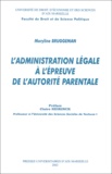 Maryline Bruggeman - L'Administration Legale A L'Epreuve De L'Autorite Parentale.
