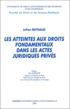 Julien Raynaud - Atteintes aux droits fondamentaux dans les actes juridiques privés.
