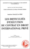 Sandrine Chaillé de Néré - Les difficultés d'exécution du contrat en droit international privé.