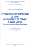 Nathalie Louit-Martinod - L'évolution contemporaine du droit des contrats de travail à durée limitée - Vers un régime juridique harmonisé.
