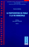 Patrick Mozol - La participation du public à la vie municipale - Tome 1.