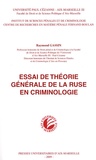 Raymond Gassin - Essai de théorie générale de la ruse en criminologie.