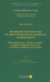 Diane Delcourt - Recherches sur l'évolution du droit international des brevets de médicaments - Vers l'insertion du "modèle européen" de droit pharmaceutique dans le système commercial multilatéral.