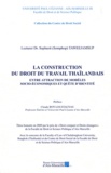 Somphop Taweejamsup - La construction du droit du travail thaïlandais - Entre attraction de modèles socio-économiques et quête d'identité.