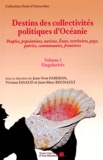 Jean-Yves Faberon et Viviane Fayaud - Destins des collectivités politiques d'Océanie - Volume 2, Singularités.