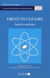 Jean-Marie Pontier et Emmanuel Roux - Droit nucléaire - Santé et nucléaire.