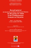 Antoine Leca et Vahi Sylvia Tuheiava-Richaud - Recueil général de documents juridiques intéressant l'histoire du Royaume de Tahiti et des établissements français en Polynésie - Tome 2, Les codes locaux et textes assimilés (1819-1881).