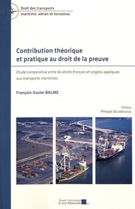 François-Xavier Balme - Contribution théorique et pratique au droit de la preuve - Etude comparative entre les droits français et anglais appliquée aux transports maritimes.