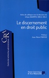 Urbain Ngampio-Obélé-Bélé - Le discernement en droit public - Actes du colloque du 4 décembre 2015 à la Faculté de droit et de science politique, Aix-Marseille Université.