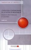 Axelle Louis - L'évolution contemporaine de la notion de brevetabilité - Etude en droit français et européen.