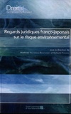 Mathilde Hautereau-Boutonnet et Katsumi Yoshida - Regards juridiques franco-japonais sur le risque environnemental.