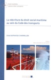 Chloé Dufraisse-Charmillon - La réécriture du droit social maritime au sein du Code des transports.