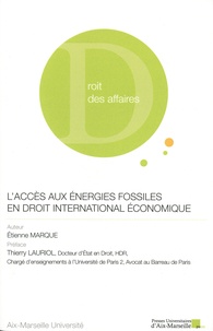 Etienne Marque - L'accès aux énergies fossiles en droit international économique.