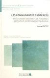Sophie Prétot - Les communautés d'intérêts - Essai sur des ensembles de personnes dépourvus de personnalité juridique.
