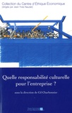 Gil Charbonnier - Quelle responsabilité culturelle pour l'entreprise ? - Actes du XXVe Colloque d'éthique économique, Aix-en-Provence, 21 & 22 juin 2018.