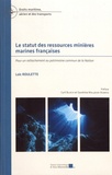 Loïc Roulette - Le statut des ressources minières marines françaises - Pour un rattachement au patrimoine commun de la nation.