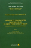 Wendkouni Adelphe Sabine Ouedraogo - Médecine et pharmacopées traditionnelles en droit public ouest africain - Les cas du Ghana et du Burkina Faso.