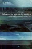 Sylvie Schmitt - Réflexions sur la protection juridique des écosystèmes aquatiques.