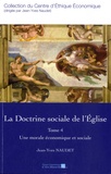Jean-Yves Naudet - La doctrine sociale de l'Eglise - Tome 4, Une morale économique et sociale.