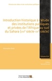 Mamadou Badji - Introduction historique à l'étude des institutions publiques et privées de l'Afrique au sud du Sahara (VIIIe-XXe siècle).